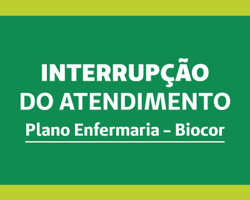 Interrupção do atendimento - Plano Enfermaria - Biocor